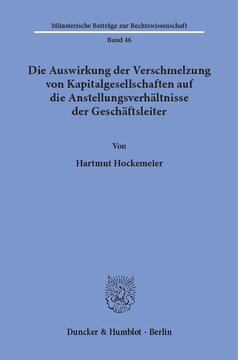 Die Auswirkung der Verschmelzung von Kapitalgesellschaften auf die Anstellungsverhältnisse der Geschäftsleiter