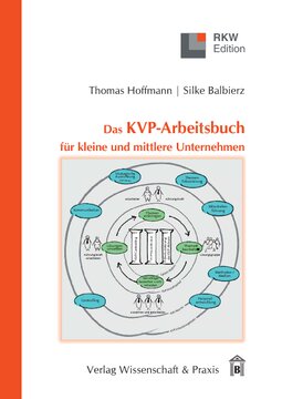 Das KVP-Arbeitsbuch für kleine und mittlere Unternehmen: Kontinuierliche Verbesserungen professionell gestalten