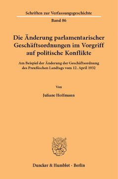 Die Änderung parlamentarischer Geschäftsordnungen im Vorgriff auf politische Konflikte: Am Beispiel der Änderung der Geschäftsordnung des Preußischen Landtags vom 12. April 1932