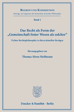 Das Recht als Form der »Gemeinschaft freier Wesen als solcher«: Fichtes Rechtsphilosophie in ihren aktuellen Bezügen