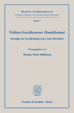Fichtes »Geschlossener Handelsstaat«: Beiträge zur Erschließung eines Anti-Klassikers