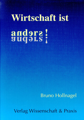 Wirtschaft ist anders!: Überraschende Einsichten in ökonomische Zusammenhänge