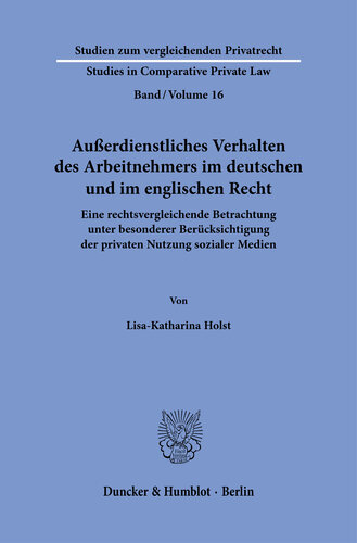 Außerdienstliches Verhalten des Arbeitnehmers im deutschen und im englischen Recht: Eine rechtsvergleichende Betrachtung unter besonderer Berücksichtigung der privaten Nutzung sozialer Medien