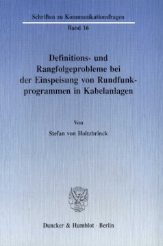 Definitions- und Rangfolgeprobleme bei der Einspeisung von Rundfunkprogrammen in Kabelanlagen