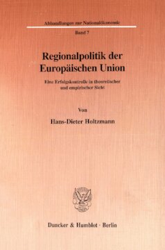 Regionalpolitik der Europäischen Union: Eine Erfolgskontrolle in theoretischer und empirischer Sicht
