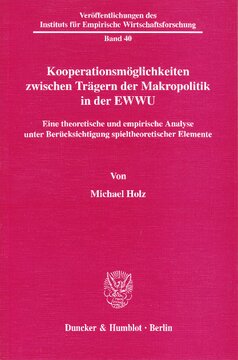 Kooperationsmöglichkeiten zwischen Trägern der Makropolitik in der EWWU: Eine theoretische und empirische Analyse unter Berücksichtigung spieltheoretischer Elemente