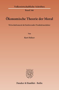 Ökonomische Theorie der Moral: Wirtschaftsmoral als limitierender Produktionsfaktor