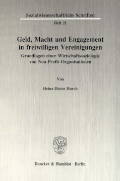 Geld, Macht und Engagement in freiwilligen Vereinigungen: Grundlagen einer Wirtschaftssoziologie von Non-Profit-Organisationen