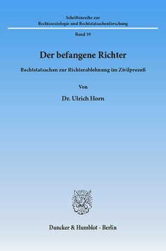 Der befangene Richter: Rechtstatsachen zur Richterablehnung im Zivilprozeß
