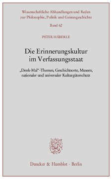 Die Erinnerungskultur im Verfassungsstaat: »Denk-Mal«-Themen, Geschichtsorte, Museen, nationaler und universaler Kulturgüterschutz