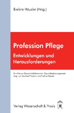 Profession Pflege: Entwicklungen und Herausforderungen