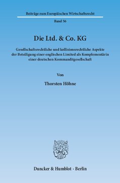 Die Ltd. & Co. KG: Gesellschaftsrechtliche und kollisionsrechtliche Aspekte der Beteiligung einer englischen Limited als Komplementärin einer deutschen Kommanditgesellschaft