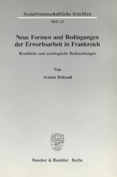 Neue Formen und Bedingungen der Erwerbsarbeit in Frankreich: Rechtliche und soziologische Beobachtungen
