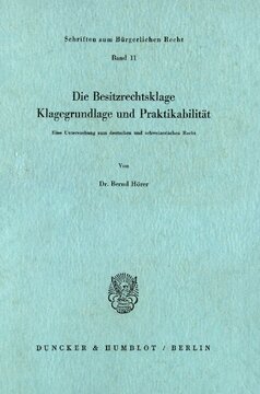Die Besitzrechtsklage: Klagegrundlage und Praktikabilität. Eine Untersuchung zum deutschen und schweizerischen Recht