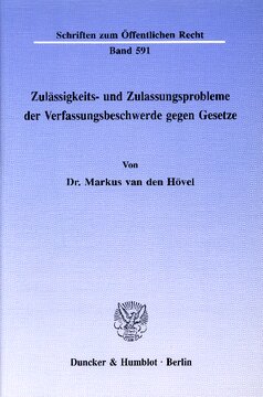 Zulässigkeits- und Zulassungsprobleme der Verfassungsbeschwerde gegen Gesetze