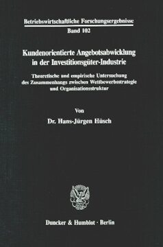 Kundenorientierte Angebotsabwicklung in der Investitionsgüter-Industrie: Theoretische und empirische Untersuchung des Zusammenhangs zwischen Wettbewerbsstrategie und Organisationsstruktur