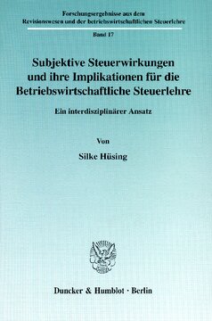 Subjektive Steuerwirkungen und ihre Implikationen für die Betriebswirtschaftliche Steuerlehre: Ein interdisziplinärer Ansatz