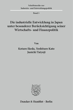 Die industrielle Entwicklung in Japan unter besonderer Berücksichtigung seiner Wirtschafts- und Finanzpolitik