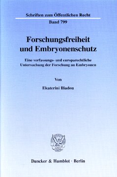 Forschungsfreiheit und Embryonenschutz: Eine verfassungs- und europarechtliche Untersuchung der Forschung an Embryonen