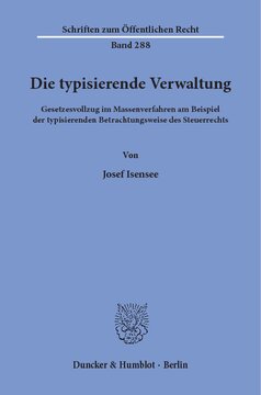 Die typisierende Verwaltung: Gesetzesvollzug im Massenverfahren am Beispiel der typisierenden Betrachtungsweise des Steuerrechts