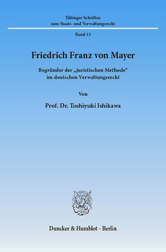 Friedrich Franz von Mayer: Begründer der »juristischen Methode« im deutschen Verwaltungsrecht