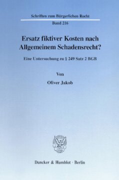 Ersatz fiktiver Kosten nach Allgemeinem Schadensrecht?: Eine Untersuchung zu § 249 Satz 2 BGB