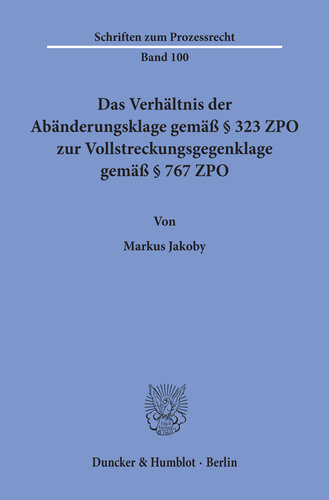 Das Verhältnis der Abänderungsklage gemäß § 323 ZPO zur Vollstreckungsgegenklage gemäß § 767 ZPO