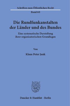 Die Rundfunkanstalten der Länder und des Bundes: Eine systematische Darstellung ihrer organisatorischen Grundlagen