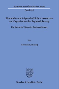 Räumliche und trägerschaftliche Alternativen zur Organisation der Regionalplanung: Die Kreise als Träger der Regionalplanung
