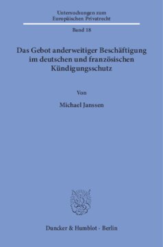 Das Gebot anderweitiger Beschäftigung im deutschen und französischen Kündigungsschutz