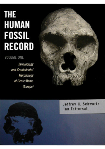 The Human Fossil Record, Terminology and Craniodental Morphology of Genus I Homo I  (Europe) (Volume 1)