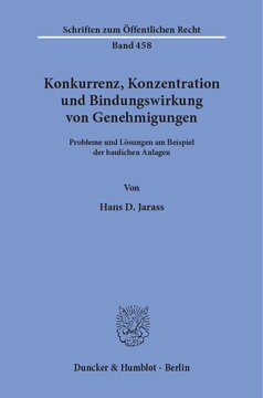 Konkurrenz, Konzentration und Bindungswirkung von Genehmigungen: Probleme und Lösungen am Beispiel der baulichen Anlagen
