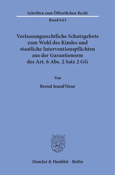 Verfassungsrechtliche Schutzgebote zum Wohl des Kindes und staatliche Interventionspflichten aus der Garantienorm des Art. 6 Abs. 2 Satz 2 GG
