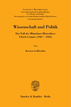 Wissenschaft und Politik: Der Fall des Münchner Historikers Ulrich Crämer (1907–1992)