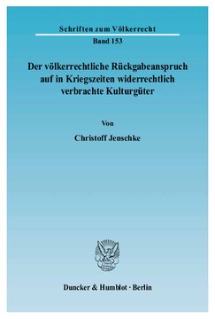 Der völkerrechtliche Rückgabeanspruch auf in Kriegszeiten widerrechtlich verbrachte Kulturgüter