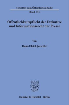 Öffentlichkeitspflicht der Exekutive und Informationsrecht der Presse