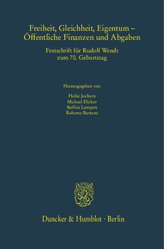 Freiheit, Gleichheit, Eigentum – Öffentliche Finanzen und Abgaben: Festschrift für Rudolf Wendt zum 70. Geburtstag
