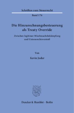 Die Hinzurechnungsbesteuerung als Treaty Override: Zwischen legitimer Missbrauchsbekämpfung und Unionsrechtsverstoß