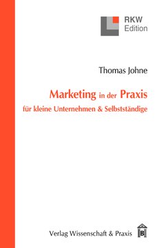 Marketing in der Praxis für kleine Unternehmen & Selbstständige