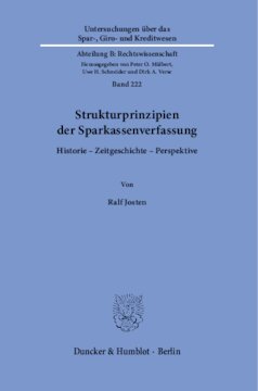 Strukturprinzipien der Sparkassenverfassung: Historie - Zeitgeschichte - Perspektive