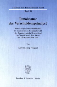 Renaissance des Verschuldensprinzips?: Eine Analyse zum Schuldaspekt im nachehelichen Unterhaltsrecht der Bundesrepublik Deutschland im Vergleich mit dem Recht des US-Staates New York