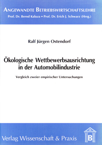 Ökologische Wettbewerbsausrichtung in der Automobilindustrie: Vergleich zweier empirischer Untersuchungen