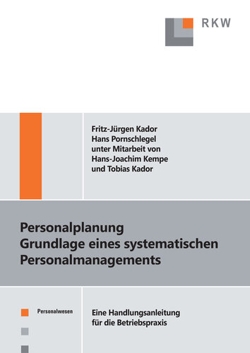 Personalplanung – Grundlagen eines systematischen Personalmanagements: Eine Handlungsanleitung für die Betriebspraxis