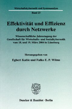 Effektivität und Effizienz durch Netzwerke: Wissenschaftliche Jahrestagung der Gesellschaft für Wirtschafts- und Sozialkybernetik vom 18. und 19. März 2004 in Lüneburg