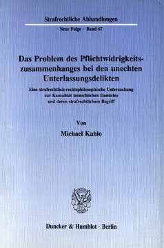 Das Problem des Pflichtwidrigkeitszusammenhanges bei den unechten Unterlassungsdelikten: Eine strafrechtlich-rechtsphilosophische Untersuchung zur Kausalität menschlichen Handelns und deren strafrechtlichem Begriff