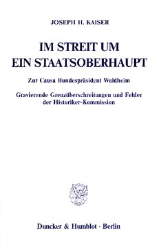 Im Streit um ein Staatsoberhaupt: Zur Causa Bundespräsident Waldheim. Gravierende Grenzüberschreitungen und Fehler der Historiker-Kommission