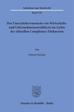 Das Unrechtsbewusstsein von Wirtschafts- und Unternehmensstraftätern im Lichte der aktuellen Compliance-Diskussion