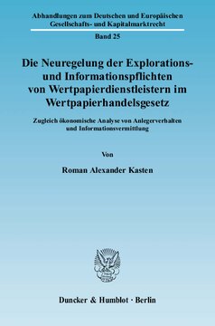 Die Neuregelung der Explorations- und Informationspflichten von Wertpapierdienstleistern im Wertpapierhandelsgesetz: Zugleich ökonomische Analyse von Anlegerverhalten und Informationsvermittlung