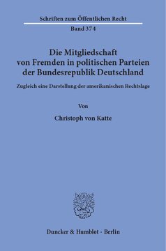 Die Mitgliedschaft von Fremden in politischen Parteien der Bundesrepublik Deutschland: Zugleich eine Darstellung der amerikanischen Rechtslage
