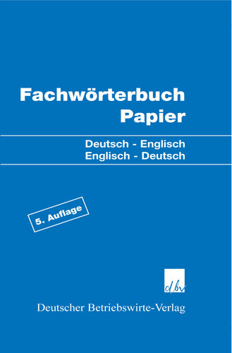 Fachwörterbuch Papier: Deutsch - Englisch / Englisch - Deutsch